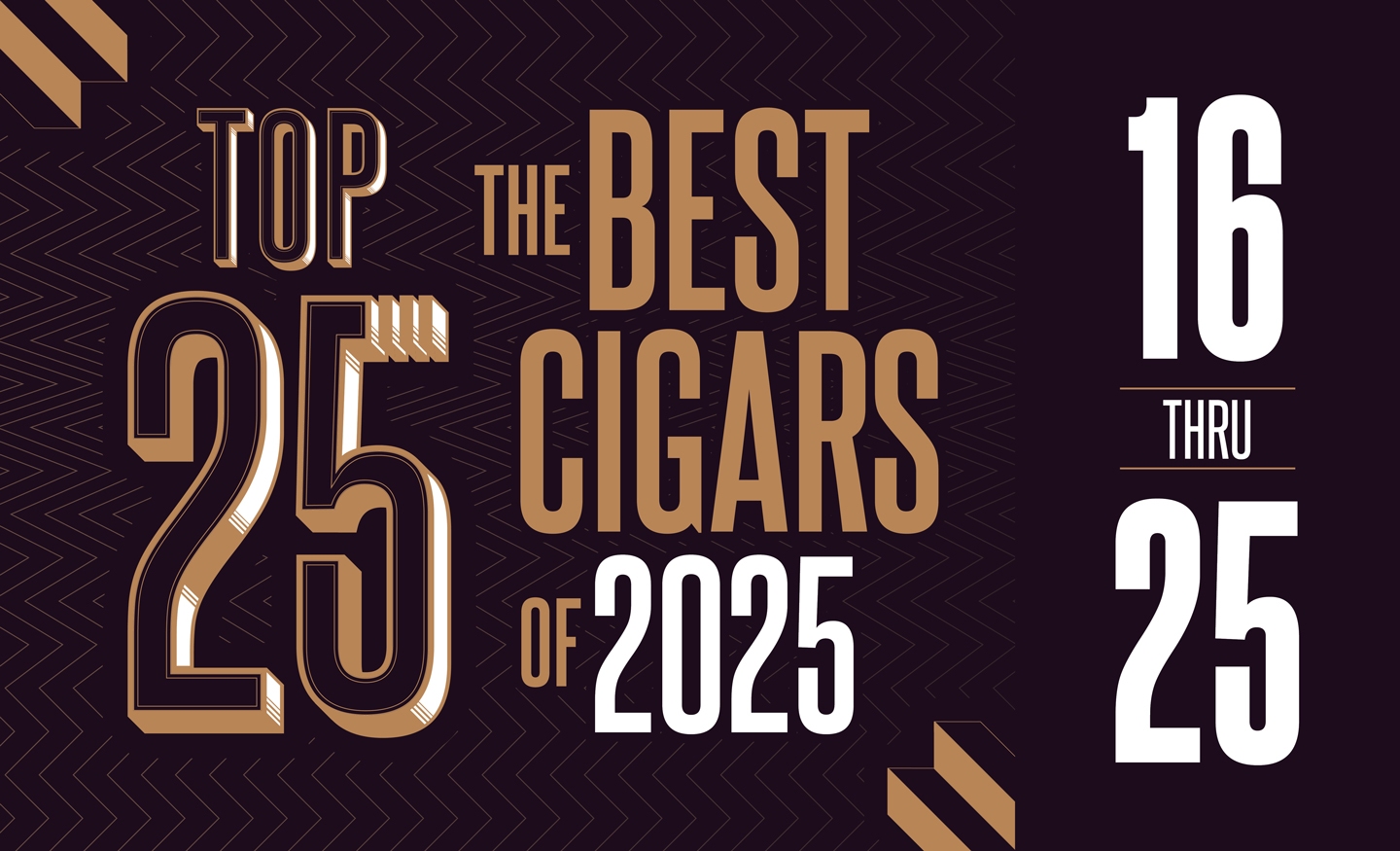 Top 25 Cigars of 2025 16 thru 25